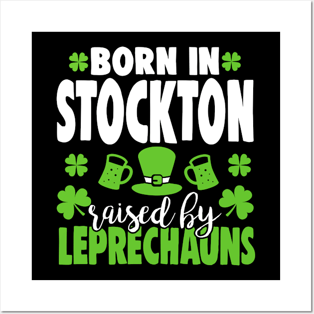 Born in STOCKTON raised by leprechauns Wall Art by Anfrato